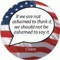 If we are not ashamed to think it, we should not be ashamed to say it. Cicero quote SPIRITUAL KEY CHAIN