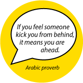 If you feel someone kick you from behind, it means you are ahead. Arabic proverb quote SPIRITUAL STICKERS