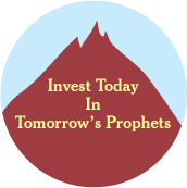 Invest Today In Tomorrow's Prophets SPIRITUAL BUTTON