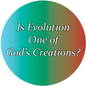 Is Evolution One of God's Creations SPIRITUAL BUTTON