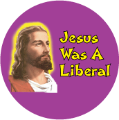 Jesus Was A Liberal SPIRITUAL BUTTON