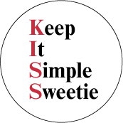 KISS - Keep It Simple, Sweetie SPIRITUAL BUTTON