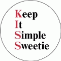 KISS - Keep It Simple, Sweetie SPIRITUAL BUTTON