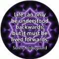 Life can only be understood backwards; but it must be lived forwards. Soren Kierkegaard quote SPIRITUAL CAP
