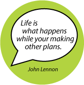 Life is what happens while your making other plans. John Lennon quote SPIRITUAL BUMPER STICKER