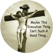 Maybe This Execution Thing Isn't Such A Good Thing SPIRITUAL BUMPER STICKER