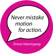 Never mistake motion for action. Ernest Hemingway quote SPIRITUAL STICKERS