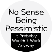 No Sense Being Pessimistic, It Probably Wouldn't Work Anyway SPIRITUAL STICKERS