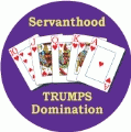 Servanthood Trumps Domination [Royal Flush] SPIRITUAL BUMPER STICKER