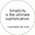 Simplicity is the ultimate sophistication --Leonardo da Vinci quote SPIRITUAL BUTTON
