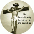The Death Penalty Definitely Has Its Down Size SPIRITUAL BUTTON
