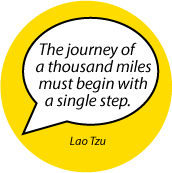 The journey of a thousand miles must begin with a single step. Lao Tzu quote SPIRITUAL BUTTON