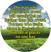 The man who follows the crowd will get no further than the crowd. Alan Ashley-Pitt quote SPIRITUAL STICKERS