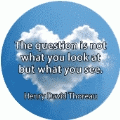 The question is not what you look at but what you see. Henry David Thoreau quote SPIRITUAL BUMPER STICKER
