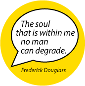 The soul that is within me no man can degrade. Frederick Douglass quote SPIRITUAL T-SHIRT