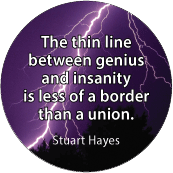 The thin line between genius and insanity is less of a border than a union. Stuart Hayes quote SPIRITUAL T-SHIRT