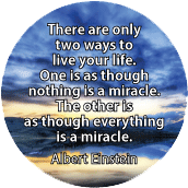 There are only two ways to live your life. One is as though nothing is a miracle. The other is as though everything is a miracle. Albert Einstein quote SPIRITUAL T-SHIRT