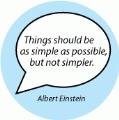 Things should be as simple as possible, but not simpler. Albert Einstein quote SPIRITUAL BUMPER STICKER