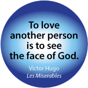 To love another person is to see the face of God. Victor Hugo, Les Miserables quote SPIRITUAL BUMPER STICKER