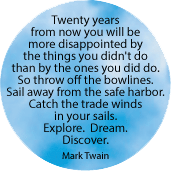 Twenty years from now you will be more disappointed by the things you didn't do than by the ones you did do. Explore. Dream. Discover. Mark Twain quote SPIRITUAL BUMPER STICKER