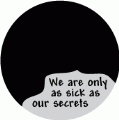 We are only as sick as our secrets SPIRITUAL KEY CHAIN