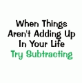 When Things Aren't Adding Up in Your Life, Try Subtracting SPIRITUAL CAP