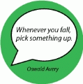 Whenever you fall, pick something up. Oswald Avery quote SPIRITUAL KEY CHAIN