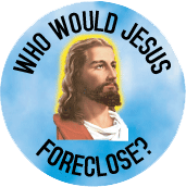Who Would Jesus Foreclose SPIRITUAL BUMPER STICKER