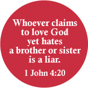 Whoever claims to love God yet hates a brother or sister is a liar. (1 John 4:20) Bible quote SPIRITUAL BUMPER STICKER