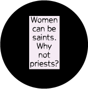 Women can be saints. Why not priests? SPIRITUAL BUTTON