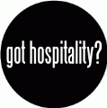 got hospitality? SPIRITUAL BUTTON