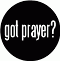got prayer? SPIRITUAL BUMPER STICKER