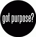 got purpose? SPIRITUAL BUTTON