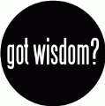 got wisdom? SPIRITUAL BUMPER STICKER