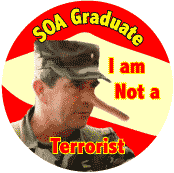 Anti-SOA button special - 100 for $29.95 - SOA Graduate (Pinnochio) - I Am Not a Terrorist