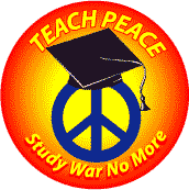 Teach Peace - Study War No More (Peace Sign) - SOA BUTTON