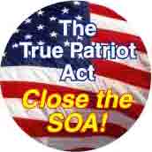 The True Patriot Act - Close the SOA - SOA STICKERS