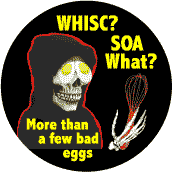 Anti-SOA button special - 100 for $29.95 - WHISC? SOA WHAT? More than a few bad eggs