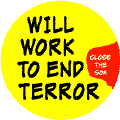 Will Work to End Terror - Close the SOA - SOA POSTER