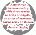 A great war leaves a country with three armies - an army of cripples, an army of mourners, and an army of thieves. German Saying ANTI-WAR KEY CHAIN