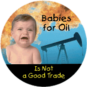 Babies for Oil Is Not a Good Trade ANTI-WAR POSTER