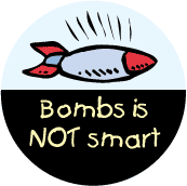 Bombs Is Not Smart (bomb graphic) - FUNNY ANTI-WAR POSTER