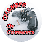 Chamber of Commerce (GUN Chamber) ANTI-WAR MAGNET