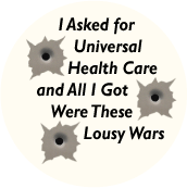 I Asked for Universal Health Care and All I Got Was These Lousy Wars ANTI-WAR KEY CHAIN