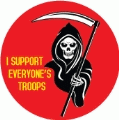 I Support Everyone's Troops [Grim Reaper] ANTI-WAR BUTTON