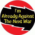 I'm Already Against The Next War ANTI-WAR KEY CHAIN