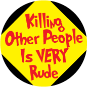 Killing Other People Is VERY Rude ANTI-WAR MAGNET