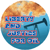 Liberty and Justice for Oil ANTI-WAR MAGNET