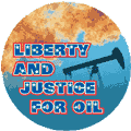 Liberty and Justice for Oil ANTI-WAR BUTTON