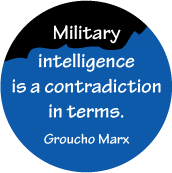 Military intelligence is a contradiction in terms. Groucho Marx quote ANTI-WAR KEY CHAIN